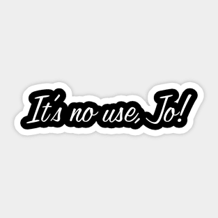 It's no use, Jo! Sticker